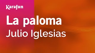 Video thumbnail of "La paloma - Julio Iglesias | Versión Karaoke | KaraFun"