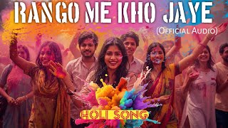 Rango Me Kho Jaye (Official Audio) | Holi Song 2026 | CrownTone Music