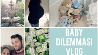 BABY DILEMMAS! | VLOG