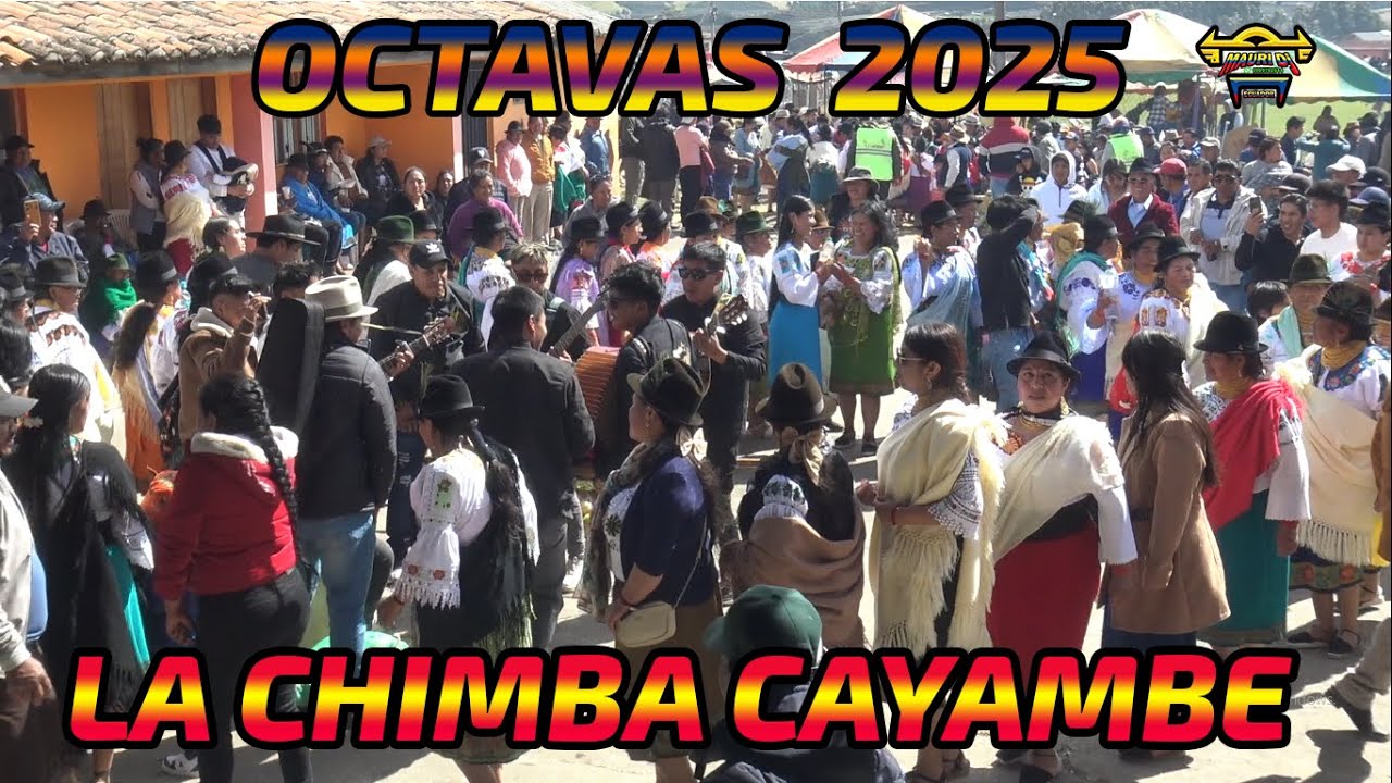 OCTAVAS  LA CHIMBA 2025 // CAYAMBE // FIESTAS TRADICIONALES .