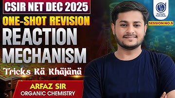 CSIR NET DEC 2025 | Reaction Mechanism One Shot Revision | Tricks Ka Khajana | Arfaz Sir