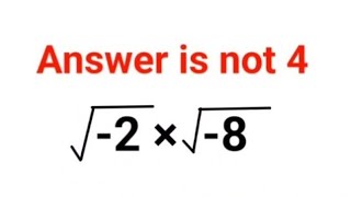 √-2 × √-8 Everyone thought the answer was 4 and got it wrong. Can you do it right?