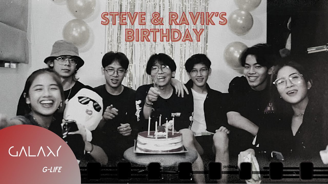 Ravik & Steve’s Birthday | GALAXY