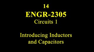 14 ENGR 2305 Intro Inductors and Capacitors