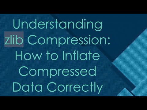 Understanding zlib Compression: How to Inflate Compressed Data Correctly