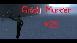 Gmod Murder #25: That scream.