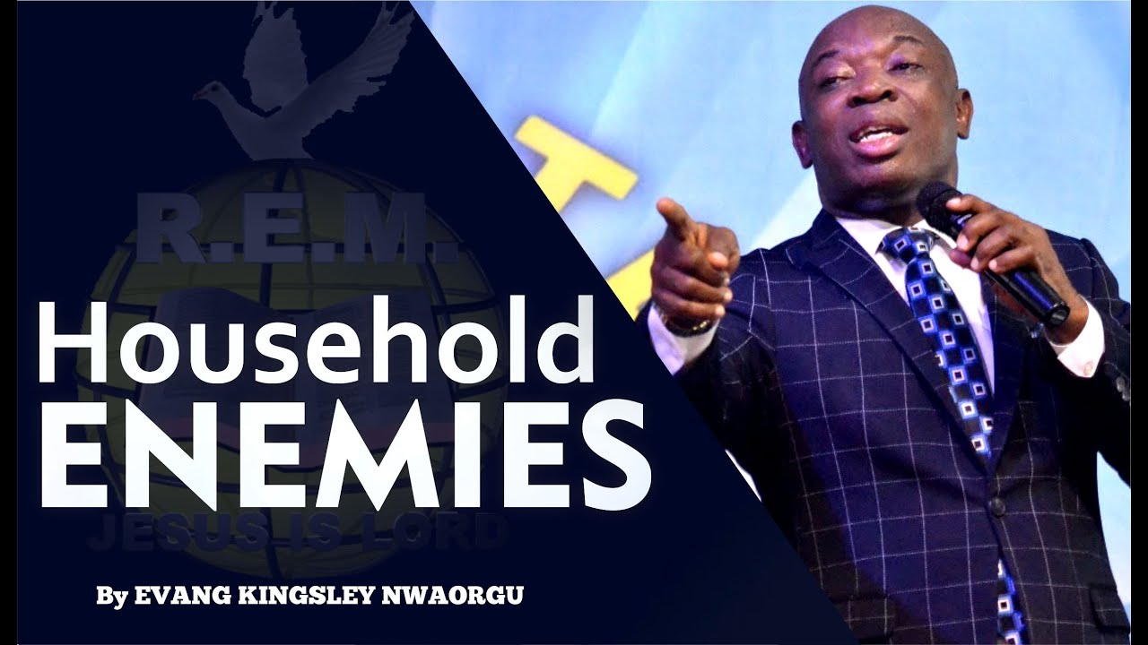 HOUSEHOLD ENEMIES Evangelist Kingsley Renewal Evangelical