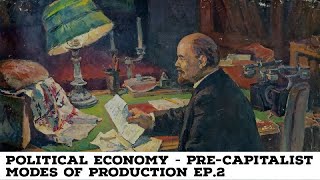 Soviet Political Economy - Pre-Capitalist Modes of Production (Ep.2)