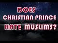 Does Christian Prince Hate Muslims?  [Sept 2019]