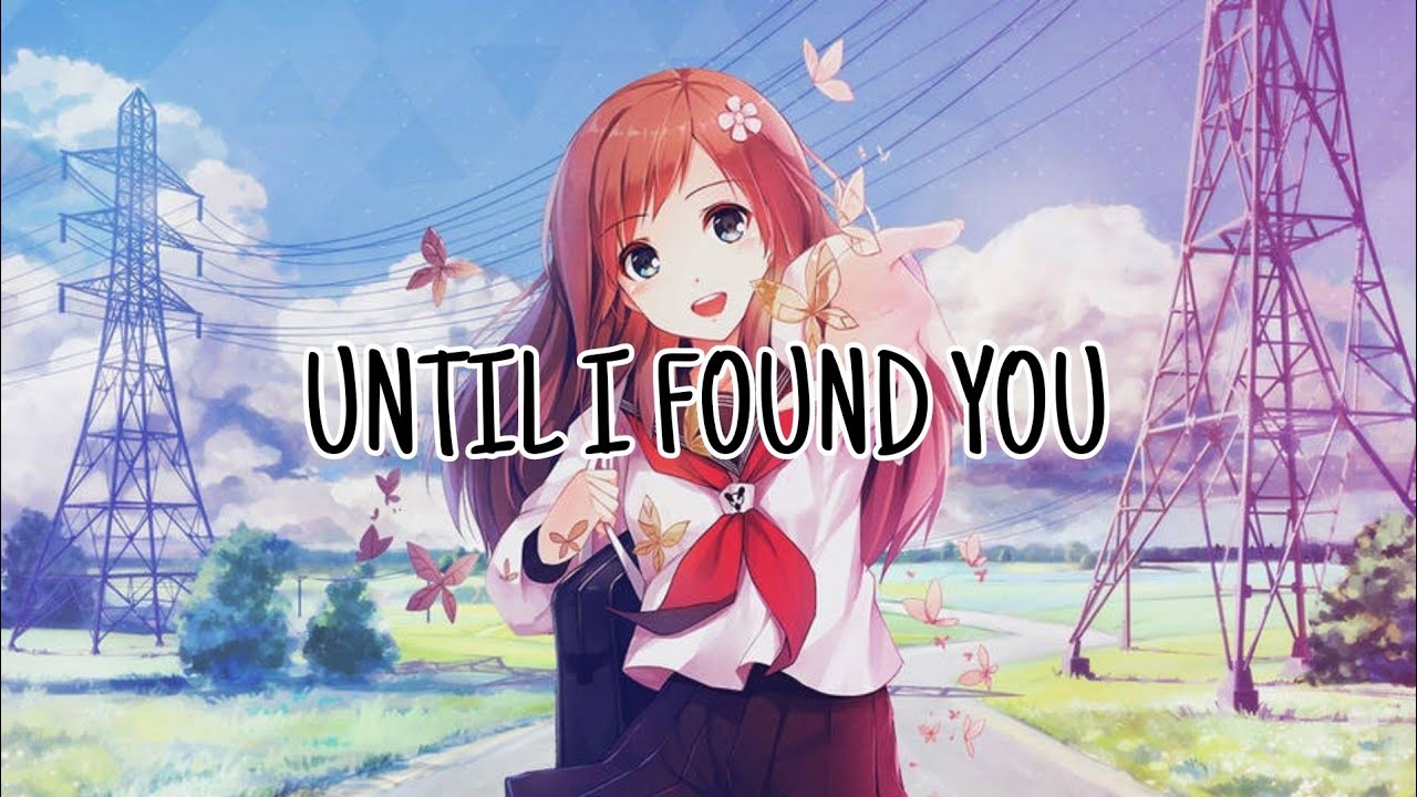 Nightcore - Until I Found You (Lyrics)