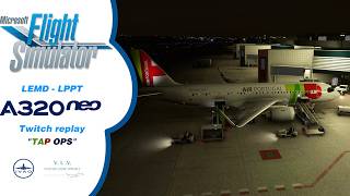 ✈️ [MSFS2020] A320neo iniBuilds (LEMD-LPPT) | ✔️ TAP OPS 🔴 LIVE TWITCH !