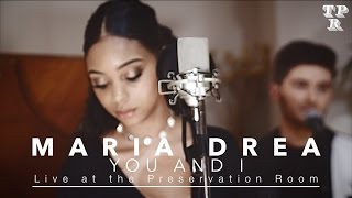 You And I Maria Drea Live At The Preservation Room