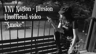 VNV Nation  - Illusion (Mindmachine cover) || Unofficial video "Smoke"|| Dark Chat Films||