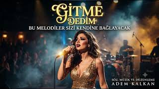 Gitme Dedim