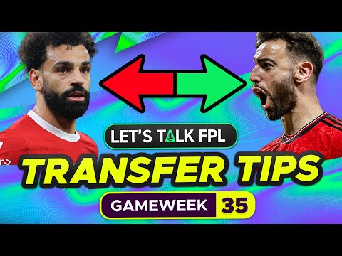 FPL TRANSFER TIPS GAMEWEEK 35 (Who to Buy and Sell?) 