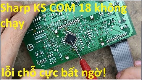 Sharp KS-COM 18 không lên nguồn:Hỏng chỗ lừa thợ!