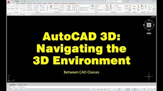 AutoCAD 3D: Navigating the 3D Environment