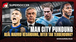 Superpundit - Manchester City Pundung, Real Madrid Kesandung, Inter Tak Terbendung?