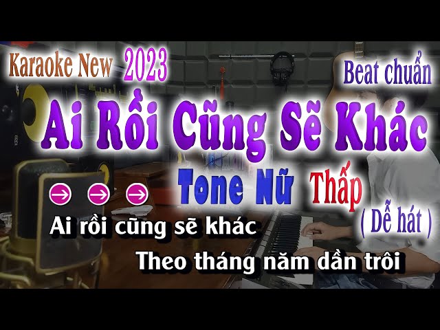 Ai Rồi Cũng Sẽ Khác Karaoke Tone Nữ Thấp 2023 | song nhien karaoke class=