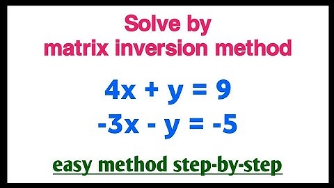 matrix inversion method | matrix inversion method 4x+y=9 -3x-y=-5