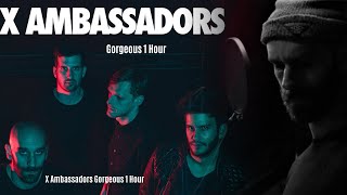 X Ambassadors 1 Hour Gorgeous