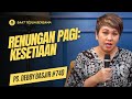 Renungan Pagi: Kesetiaan (Doa Pagi) - Saat Teduh Bersama Ps. Debby basjir