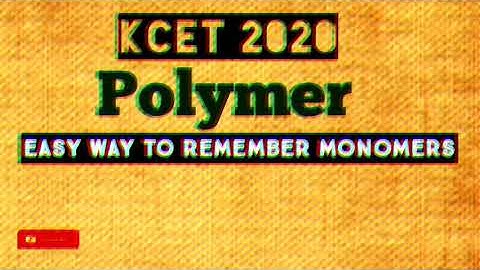 Polymer short trick-kcet 2020-how to remember the monomers and structure , properties,uses .part 1