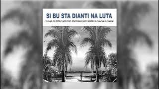 Chacha di Charmi - Si bu sta dianti na luta (Audio Oficial)