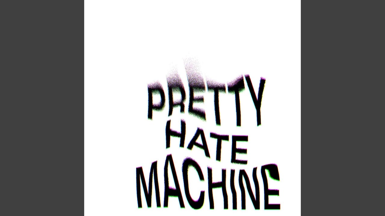 Watch Pretty Hate Machine on YouTube Watch Pretty Hate Machine on YouTube