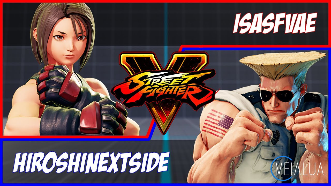 SFV CE - IsaSFVAE(AKIRA) VS Hiroshinextside(GUILE) 🌘 MeiaLua 🌘 MMLLA
