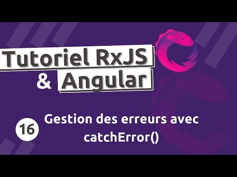 Tutoriel  RxJS #16 - Intercepter les erreurs avec l'opérateur catchError()