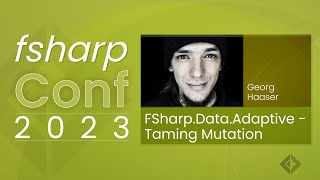 FSharp.Data.Adaptive- Taming Mutation | fsharpConf 2023