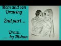 Mom and son 2nd part drawing         by nishan 