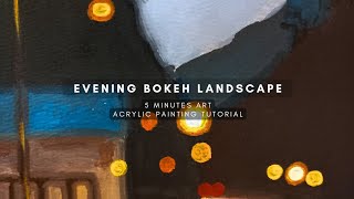 HOW TO PAINT AN EVENING BOKEH LANDSCAPE | ACRYLIC PAINTING TUTORIAL FOR BEGINNERS