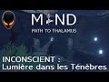 Mind  path to thalamus  24 inconscient  lumire dans les tnbres fr