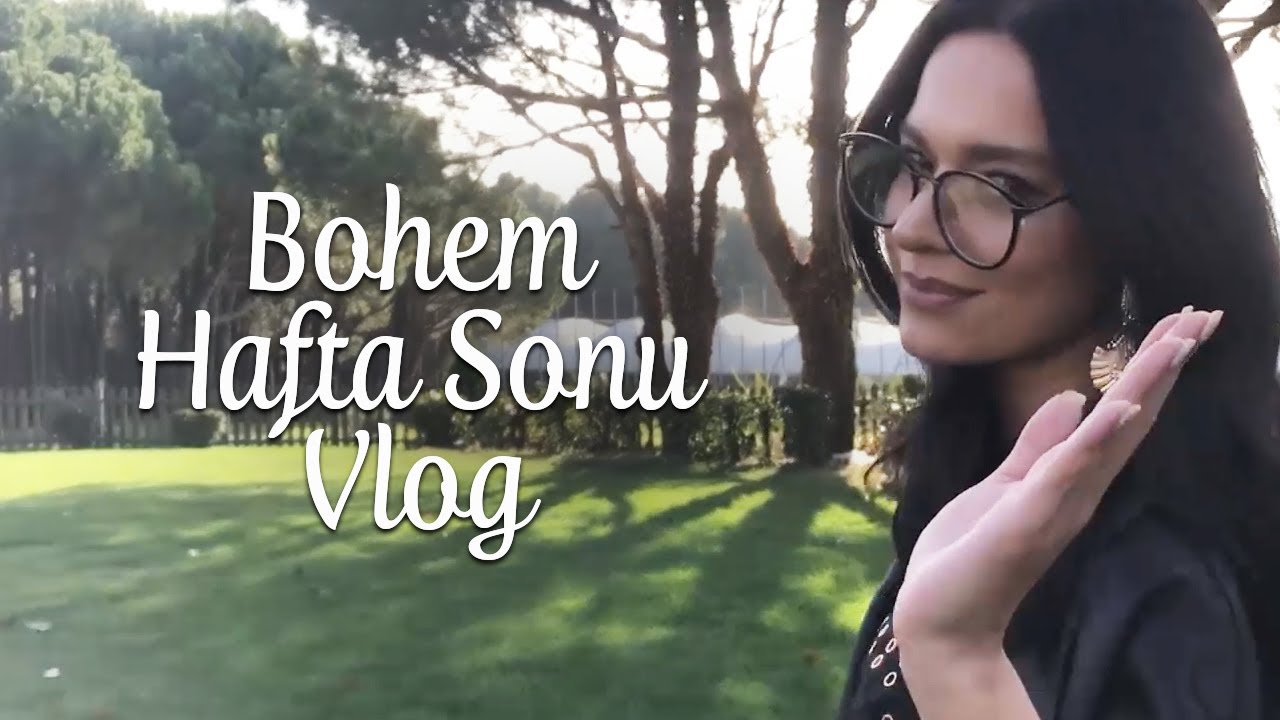 Bohem Hafta Sonu Vlog - Zehra Argun