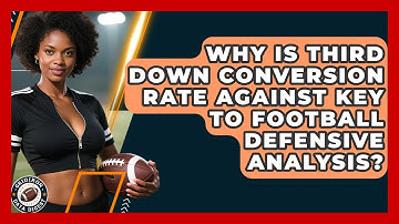 Why Is Third Down Conversion Rate Against Key To Football Defensive Analysis? - Gridiron Data Digest