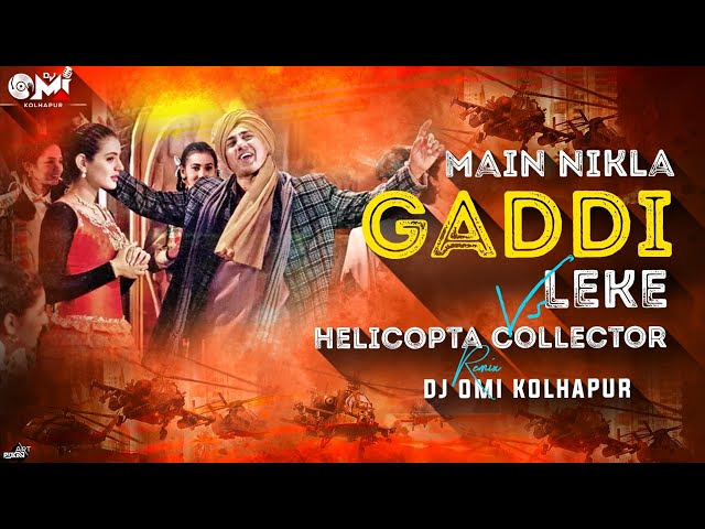 Main Nikla Gaddi Leke Vs Helicopter Collector | DJ Omi Kolhapur | Circuit Mix | Dj Song class=