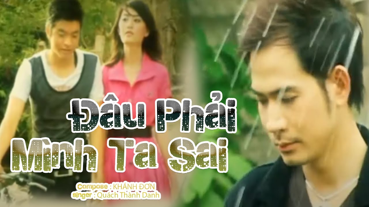 Đâu Phải Mình Ta Sai Quách Thành Danh Official MV