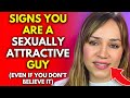 6 signs youre a sexually attractive guy how to tell if women think youre hot