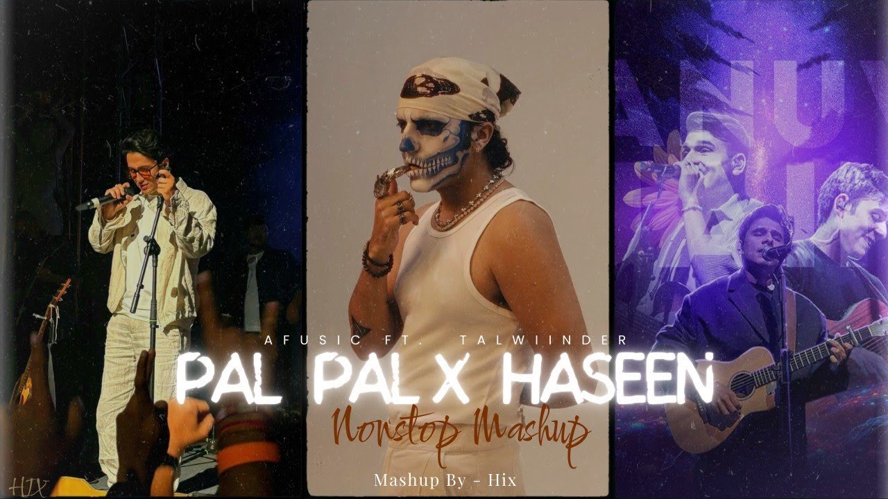 Pal Pal × Haseen - Nonstop Mashup | Afusic | Talha Anjum | Talwiinder | Haseen | Pal Pal | Sahiba 