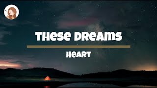 These Dreams - Heart Lyrics