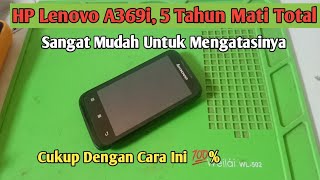 Cara Mudah Ngatasi Hp Lenovo A369i Mati Total