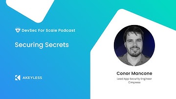 DevSec For Scale Podcast - Securing Secrets w/ Conor Mancone, Cimpress