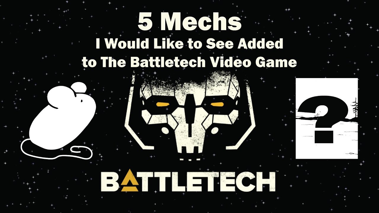 5 Mechs I Would Like Added to The BattleTech Video Game