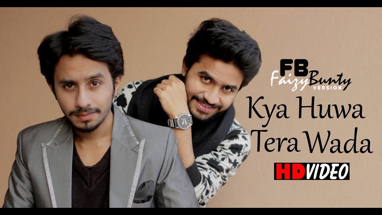 Kya Huwa Tera Wada | Faizy Bunty Rendition | Best Cover of 2019 Kya Huwa Tera Wada | Faizy Bunty Rendition | Best Cover of 2019