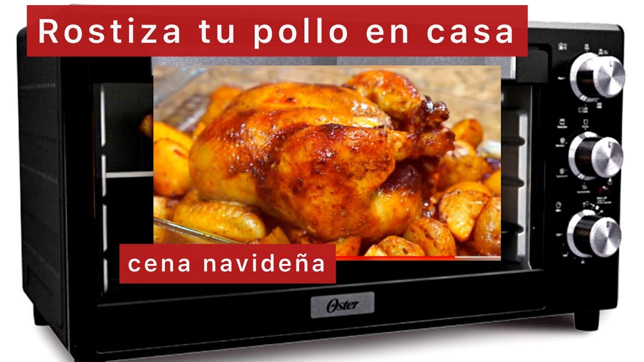 Pollo rostizado con receta casera en horno eléctrico