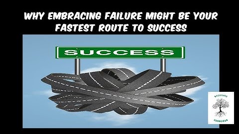 Why Embracing Failure Might Be Your Fastest Route to Success