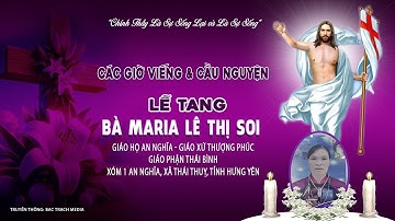 GX Thượng Phúc l Các Giờ Viếng & Cầu Nguyện l Lễ Tang Bà Maria Lê Thị Soi Giáo Họ An Nghĩa