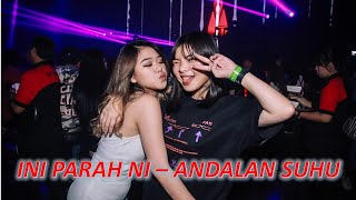 INI PARAH NI - SUHU PASTI TAHU DJ SUPER ANDALAN TERBARU